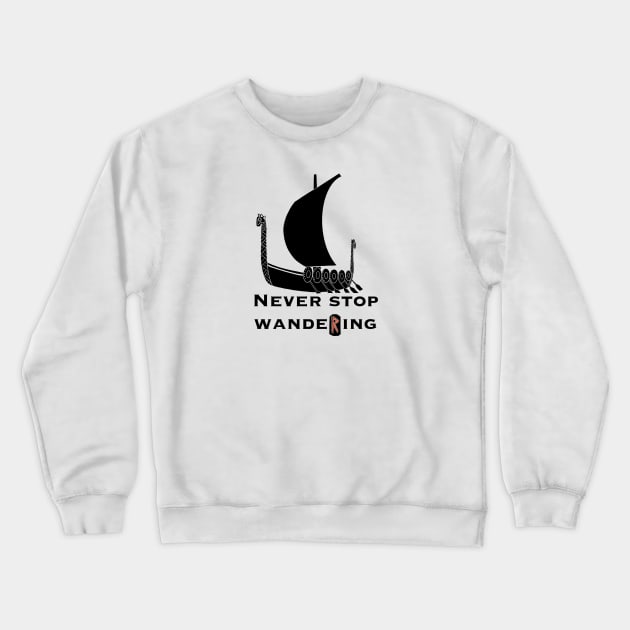 Never stop wandering.  Viking ship. Runes Crewneck Sweatshirt by Sitenkova